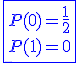 3$\blue\fbox{P(0)=\frac{1}{2}\\P(1)=0}